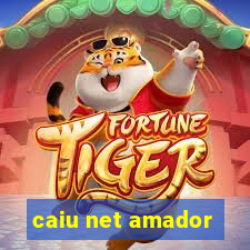 caiu net amador